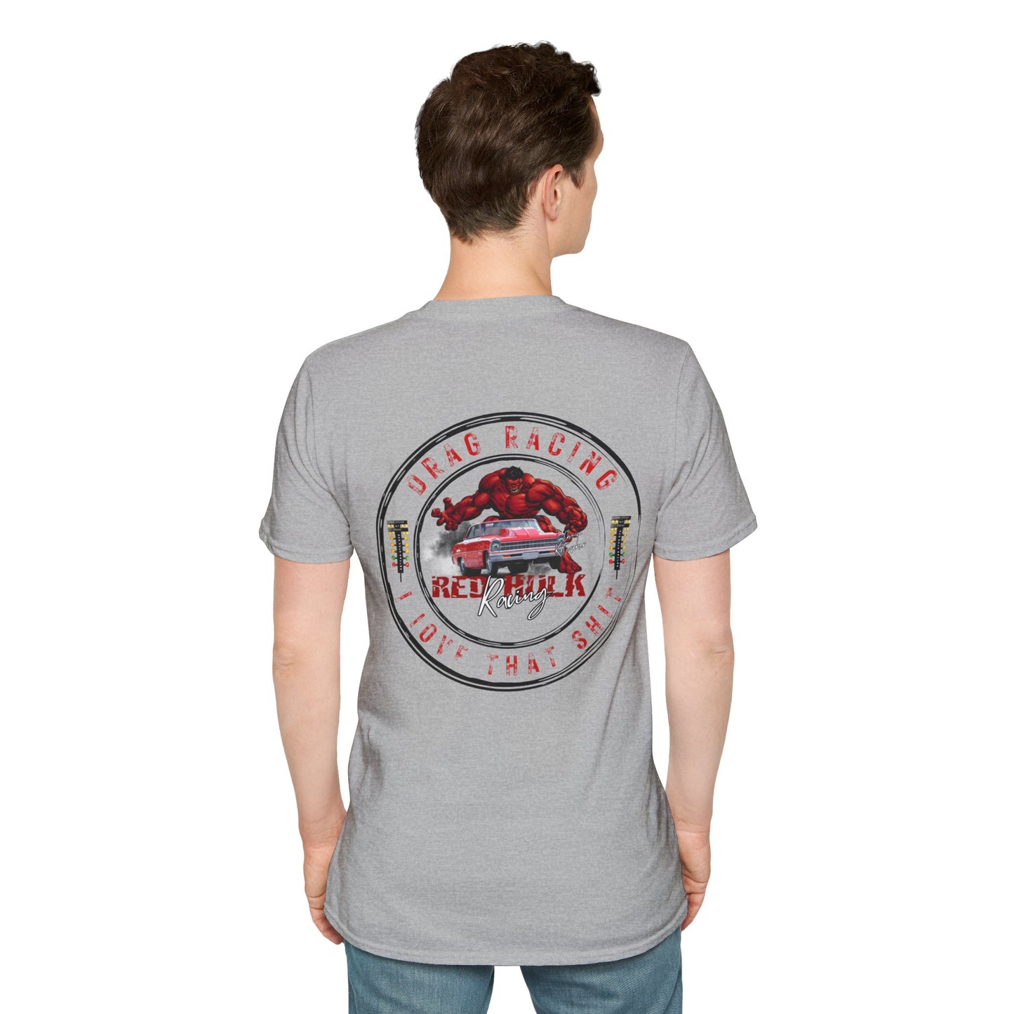 Red Hulk Racing Drag Racing I love that Sh%t! T-Shirt Unisex Softstyle T-Shirt