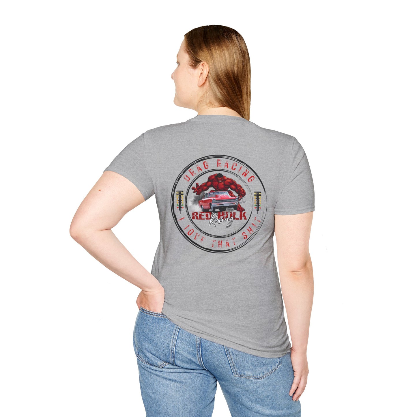 Red Hulk Racing Drag Racing I love that Sh%t! T-Shirt Unisex Softstyle T-Shirt