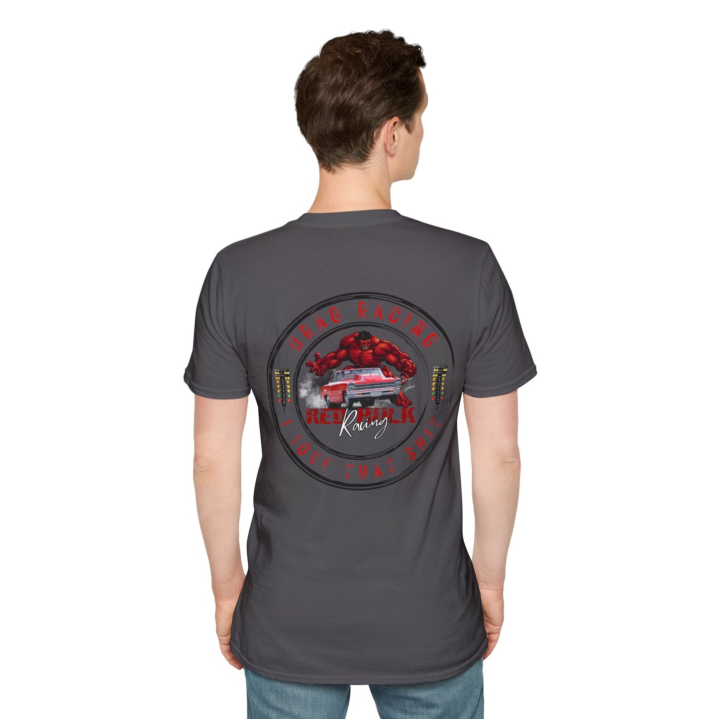 Red Hulk Racing Drag Racing I love that Sh%t! T-Shirt Unisex Softstyle T-Shirt