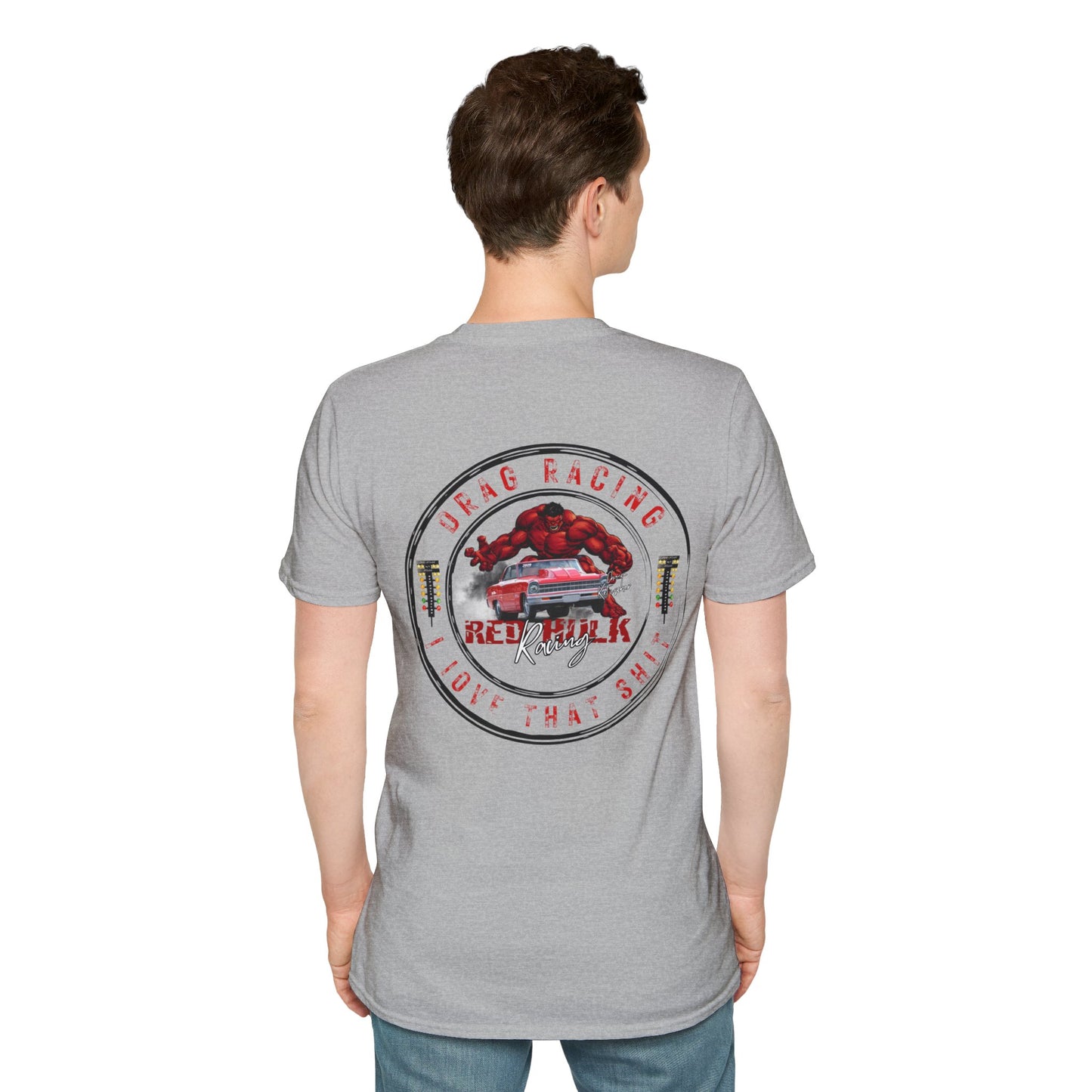 Red Hulk Racing Drag Racing I love that Sh%t!  T-Shirt Unisex Softstyle T-Shirt