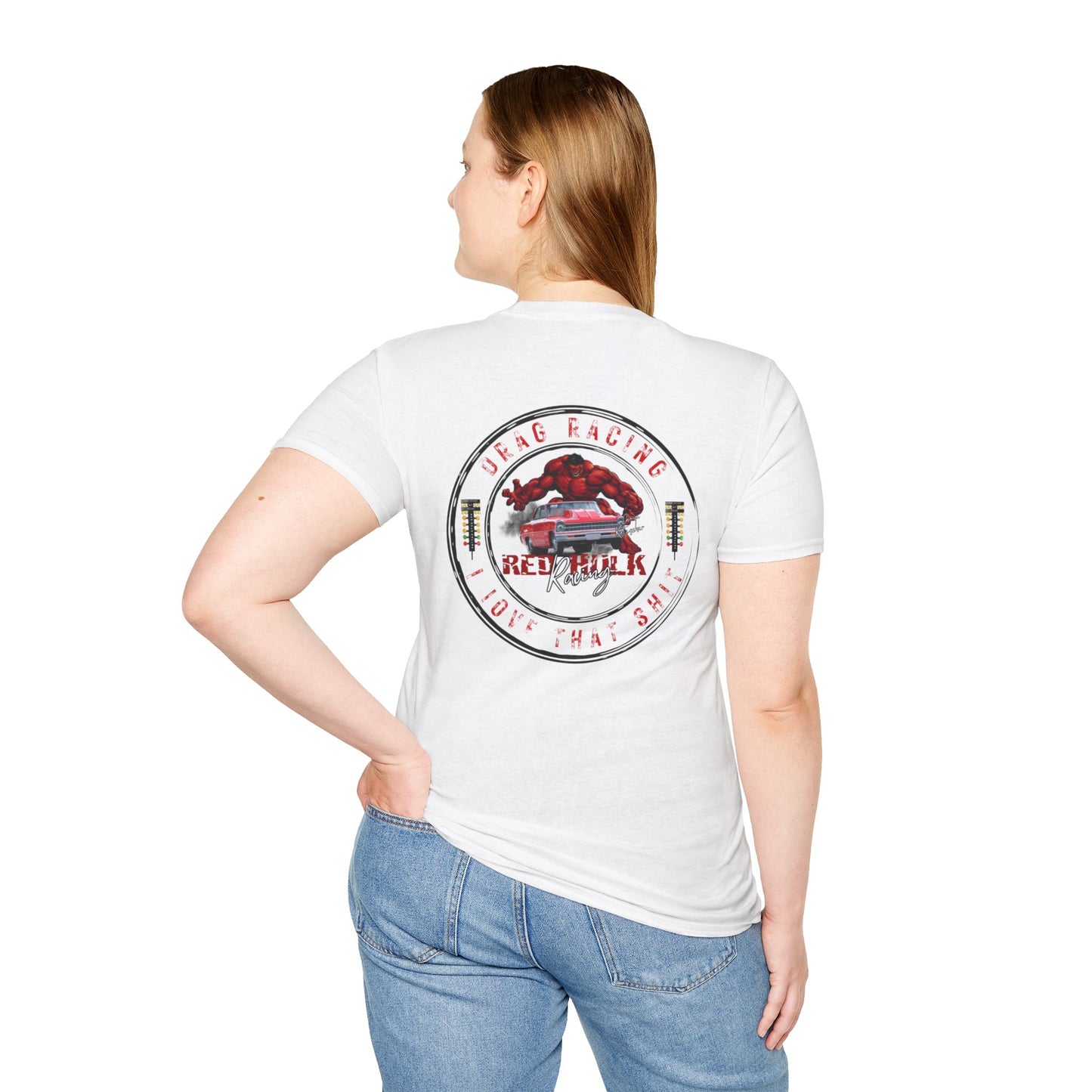 Red Hulk Racing Drag Racing I love that Sh%t!  T-Shirt Unisex Softstyle T-Shirt