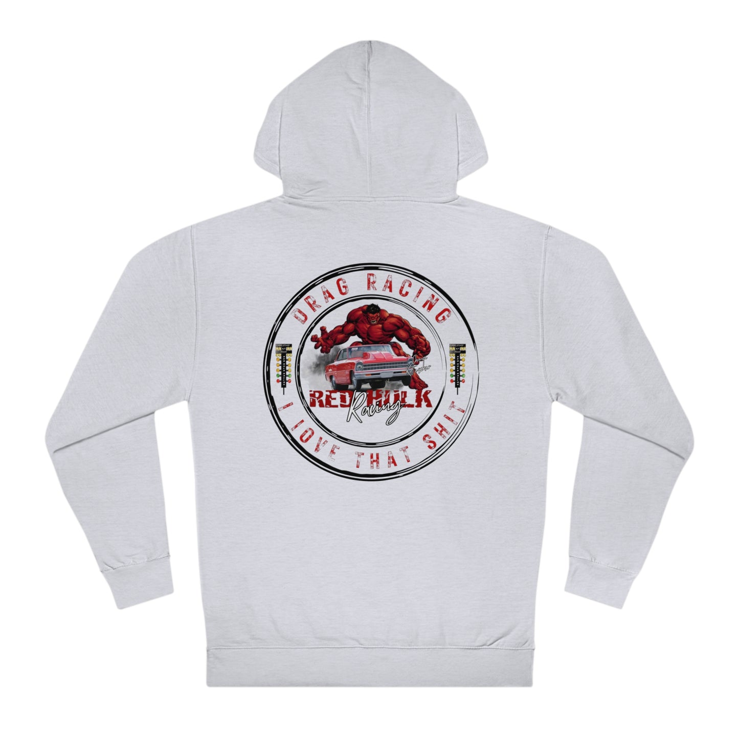 Red Hulk Racing - I Love Drag Racing Unisex Hooded Sweatshirt Hoodie